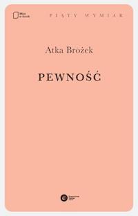 Pewność - Atka Brożek - ebook + książka