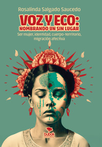 Voz y eco: nombrando un sin lugar - Rosalinda Salgado Saucedo - ebook