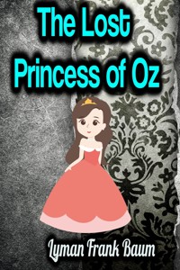 The Lost Princess of Oz - Lyman Frank Baum - ebook