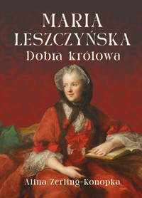 Maria Leszczyńska. Dobra królowa - Alina Zerling Konopka - książka