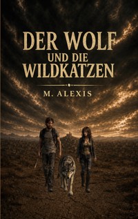 Der Wolf und die Wildkatzen - M. Alexis - ebook