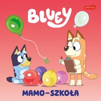 Bluey Mamo-szkoła Moja czytanka -  - książka