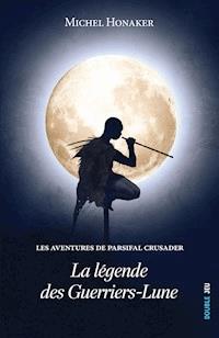La légende des Guerriers-Lune - Michel Honaker - ebook