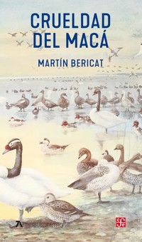 Crueldad del macá - Martín Bericat - ebook