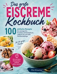 Das große Eiscreme Kochbuch - Elisa Winterfeld - ebook