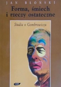 Forma, śmiech i rzeczy ostateczne. Studia o Gombrowiczu - Jan Błoński - ebook