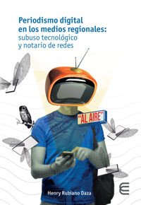 Periodismo digital en los medios regionales: - Henry Rubiano Daza - ebook