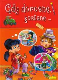 Gdy dorosnę zostanę -  - książka