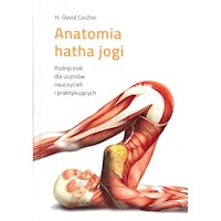 Anatomia hatha jogi Podręcznik dla uczniów, nauczycieli i praktykujących - Coulter H. David - książka