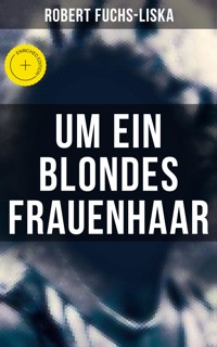 Um ein blondes Frauenhaar - Robert Fuchs-Liska - ebook