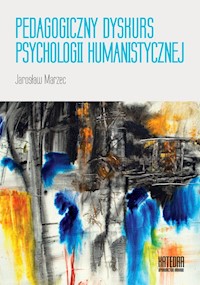Pedagogiczny dyskurs psychologii humanistycznej - Marzec Jarosław - książka