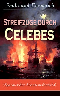Streifzüge durch Celebes (Spannender Abenteuerbericht) - Ferdinand Emmerich - ebook