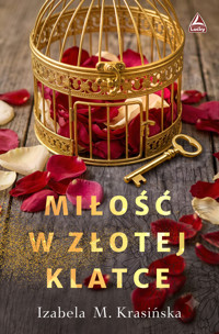 Miłość w złotej klatce - Izabela M. Krasińska - ebook + książka