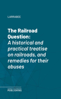 The Railroad Question - Larrabee - ebook