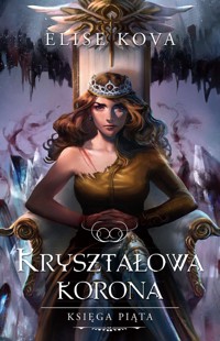 Kryształowa korona. Seria Przebudzenie powietrza. Tom 5 - Elise Kova - książka