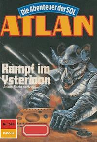 Atlan 548: Kampf im Ysterioon - Hans Kneifel - ebook
