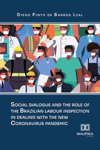 Social dialogue and the role of the brazilian labour inspection in dealing with the new Coronavirus pandemic - Diego Pinto de Barros Leal - ebook