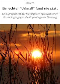 Ein echter "Urknall" fand nie statt - D.Dere - ebook
