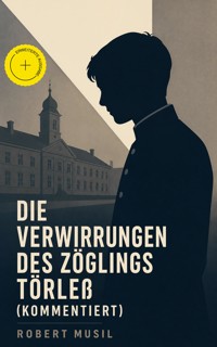 Die Verwirrungen des Zöglings Törleß (Kommentiert) - Robert Musil - ebook