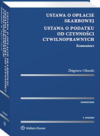 Ustawa o opłacie skarbowej Ustawa o podatku od czynności cywilnoprawnych Komentarz - Zbigniew Ofiarski - książka