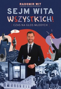 Sejm Wita Wszystkich! Czas na głos młodych - Radomir Wit - ebook + książka
