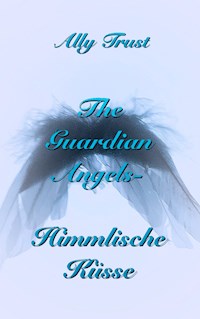 The Guardian Angels - Himmlische Küsse - Ally Trust - ebook