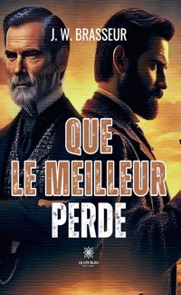 Que le meilleur perde - J. W. Brasseur - ebook