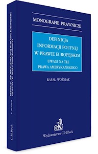 Definicja informacji poufnej w prawie europejskim. Uwagi na tle prawa amerykańskiego - dr Rafał Woźniak - książka