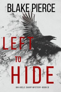 Left To Hide (An Adele Sharp Mystery—Book Three) - Blake Pierce - ebook