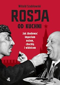 Rosja od kuchni - Witold Szabłowski - książka