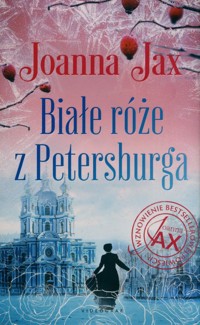 Białe róże z Petersburga - Joanna Jax - ebook + książka