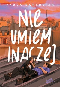 Nie umiem inaczej - Paula Bartosiak - ebook + książka