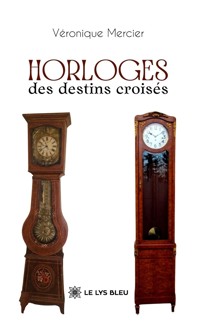 Horloges des destins croisés - Veronique Mercier - ebook