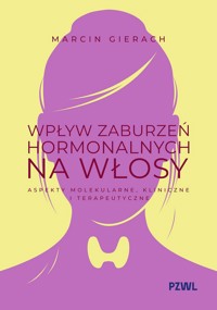 Wpływ zaburzeń hormonalnych na włosy - Marcin Gierach - książka