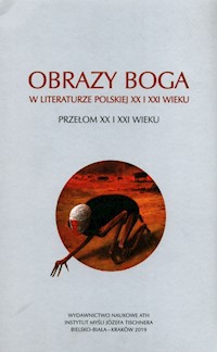 Obrazy Boga w literaturze polskiej XX i XXI wieku -  - książka