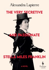 The Very Secretive And Passionate Stella Miles Franklin - Lapierre Alexandra - ebook
