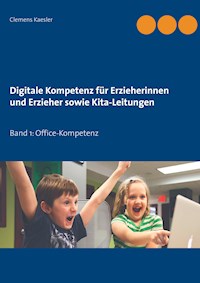 Digitale Kompetenz für Erzieherinnen und Erzieher sowie Kita-Leitungen - Clemens Kaesler - ebook