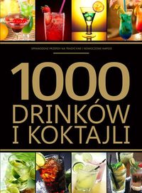1000 drinków i koktajli - Anna Kowalczyk - książka