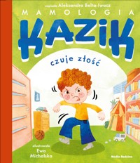 Kazik czuje złość - Aleksandra Belta-Iwacz - książka