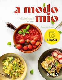 a modo mio. Lieblingsgerichte und Küchengeschichten aus Italien - Alessandra Dorigato - ebook
