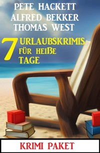 7 Urlaubskrimis für heiße Tage: Krimi Paket - Alfred Bekker - ebook