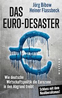 Das Euro-Desaster - Heiner Flassbeck - ebook