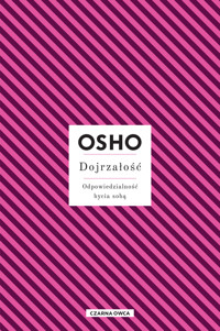 Dojrzałość. Odpowiedzialność bycia sobą - Osho - ebook + książka