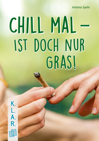 Chill mal – ist doch nur Gras! - Antonia Spohr - ebook
