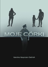 Moje córki - Kasprzak-Dietrich Karolina - ebook + książka