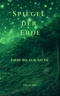 Spiegel der Erde - Silke Bonner - ebook