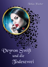 Veyron Swift und die Todeszwei - Tobias Fischer - ebook