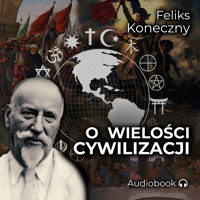O wielości cywilizacji - Feliks Koneczny - ebook + audiobook + książka