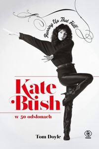 Kate Bush w 50 odsłonach. Running Up That Hill - Tom Doyle - ebook + audiobook + książka