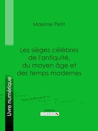 Les Sièges célèbres de l'antiquité, du moyen âge et des temps modernes - Ligaran - ebook